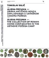 prikaz prve stranice dokumenta Aliena pecunia: zbirka antičkog novca zaplijenjena u Ustaškom logoru Požega