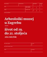 prikaz prve stranice dokumenta Arheološki muzej u Zagrebu: život od 19. do 21. stoljeća